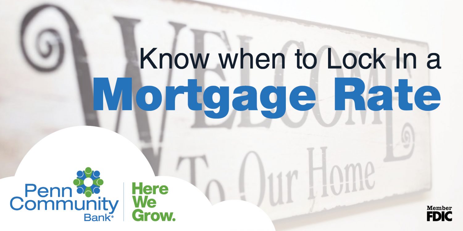 Know When to LockIn a Mortgage Rate Penn Community Bank